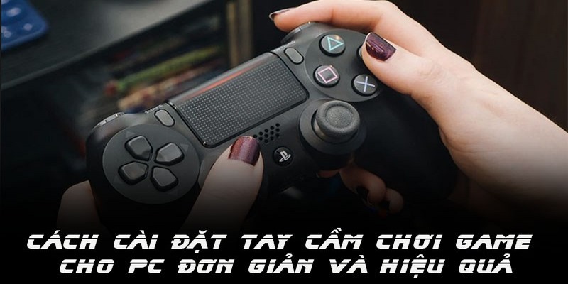 Tổng quan về chơi csgo bằng tay cầm