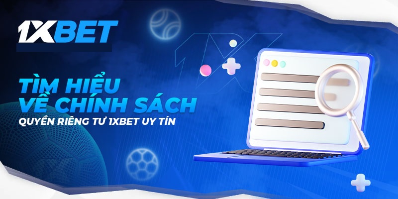 Tầm quan trọng của quyền riêng tư 1XBET